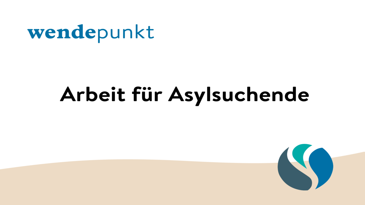 Grafik mit dem Logo „wendepunkt“ und dem Text „Arbeit für Asylsuchende“ auf weissem Hintergrund mit beigem Bogen und Wendepunkt Logo unten rechts.