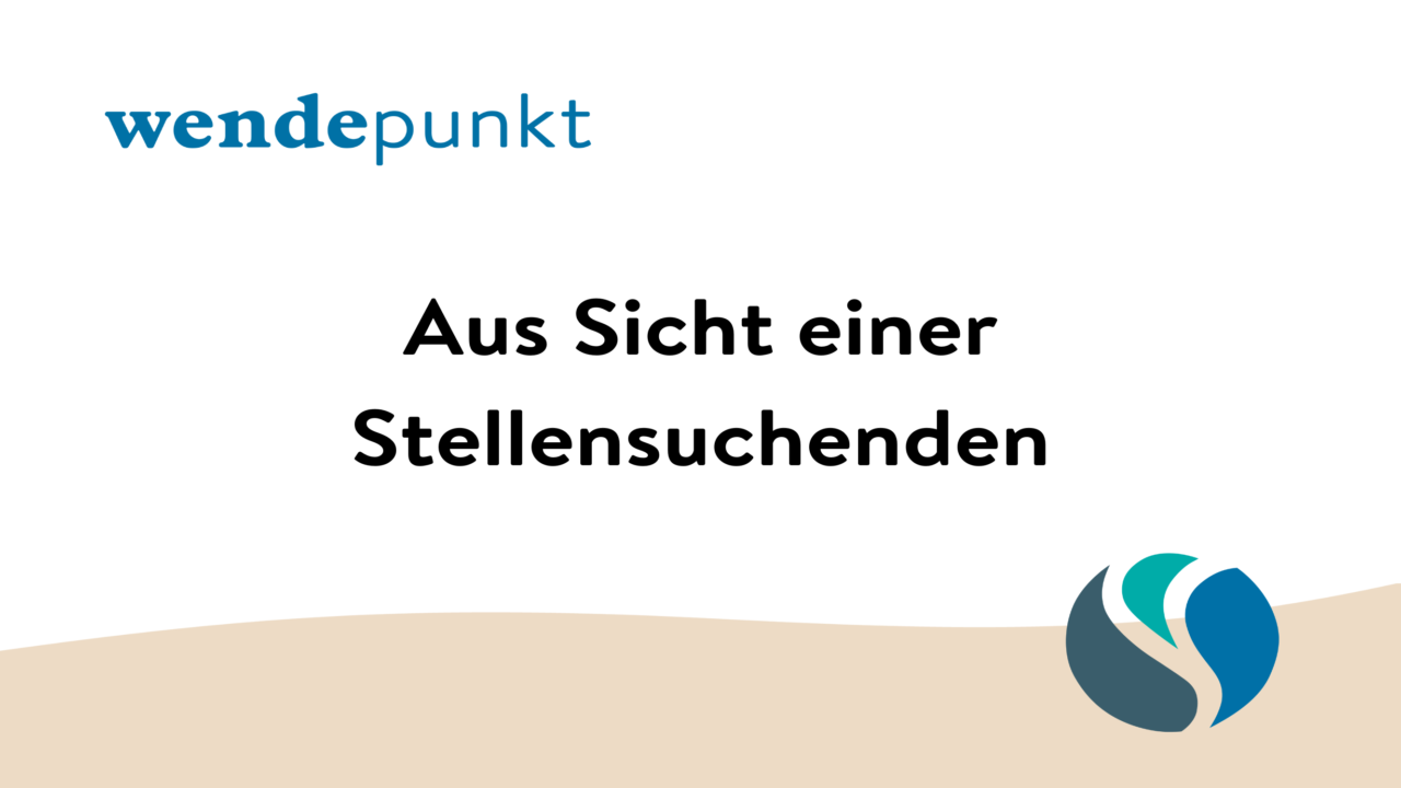 Grafik mit dem Logo „wendepunkt“ und dem Text „Aus Sicht einer Stellensuchenden“ auf weissem Hintergrund mit Wendepunkt Logo unten rechts.